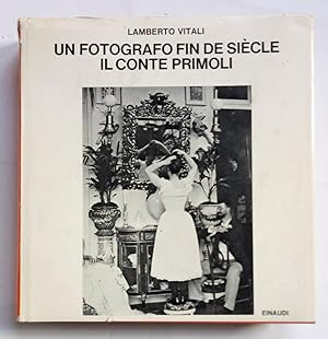 Lamberto Vitali Un fotografo fin de siècle. Il conte Primoli Einaudi 1968