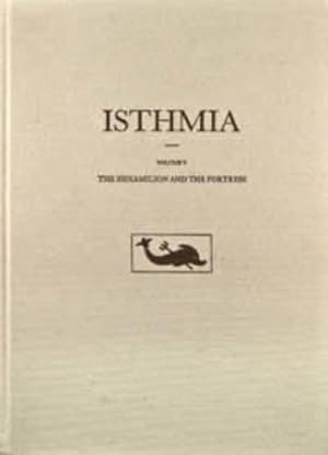 Isthmia Voilume V : The Hexamilion and the Fortress