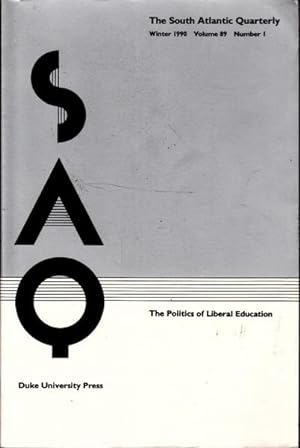 The South Atlantic Quarterly Winter 1990 Volume 89 Number 1: The Politics of Liberal Education
