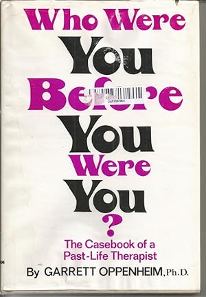 Who were you before you were you?: The casebook of a past-life therapist