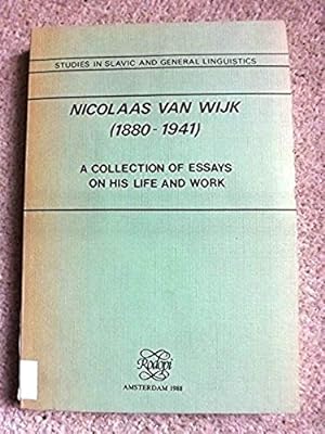 Nicolaas van Wijk (1880-1941): A Collection of Essays on His Life and Work (Studies in Slavic and...