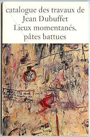 Catalogue des travaux de Jean Dubuffet. Fascicule VIII : Lieux momentanés, pâtes battues (1952-19...