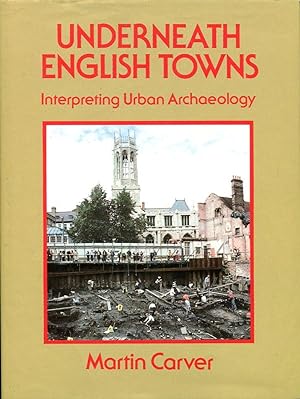 Underneath English Towns: Interpreting Urban Archaeology