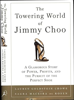 The Towering World of Jimmy Choo / A Glamorous Story of Power, Profits, and the Pursuit of the Pe...