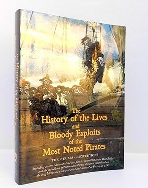 The History of the Lives and Bloody Exploits of the Most Noted Pirates: Their Trials and Executions