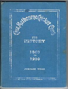 East Melbourne Cricket Club: Its History 1860-1910 Jubilee Year