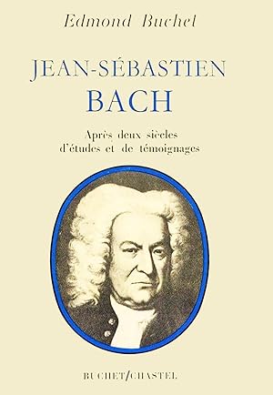 Jean-Sebastien Bach, après deux siècles d'études et de témoignages