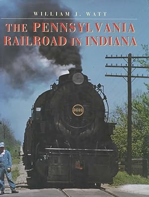 Railroads Past & Present: The Pennsylvania Railroad in Indiana