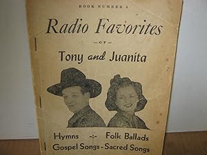 Radio Favorites Of Tony And Juanita Hymns - Folk Ballads Gospel Songs - Sacred Songs Book Number 4