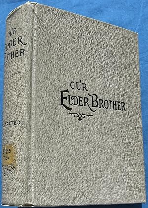 OUR ELDER BROTHER - HIS BIOGRAPHY.