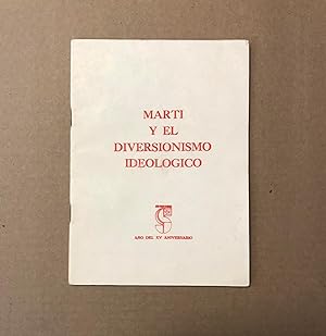 Marti Y El Diversionismo Ideologico: Conferencia Sobre Marti (Ano Del XV Aniversario)