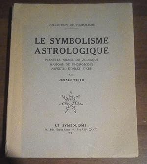 Le symbolisme astrologique : Planètes, Signes du Zodiaque, Maisons de l'Horoscope, Aspect, Étoile...
