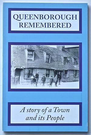 QUEENBOROUGH REMEMBERS - A Story of a Town and its People
