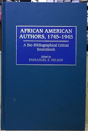 African American Authors, 1745-1945: A Bio-Bibliographical Critical Sourcebook