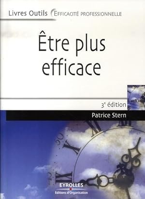 ETRE PLUS EFFICACE (3E EDITION)