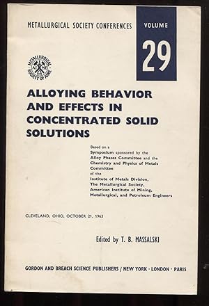 Alloying Behavior and Effects in Concentrated Solid Solutions; Metallurgical Society Conferences ...