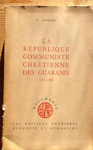 La république communiste chrétienne des Guaranis (1610-1768).