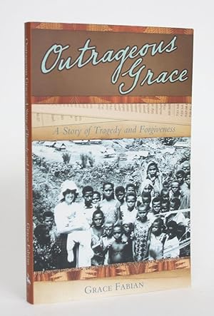 Outrageous Grace: A Story of Tragedy and Forgiveness