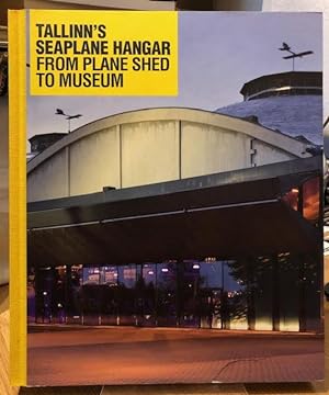 Tallinn's Seaplane Hangar : From Plane Shed to Museum