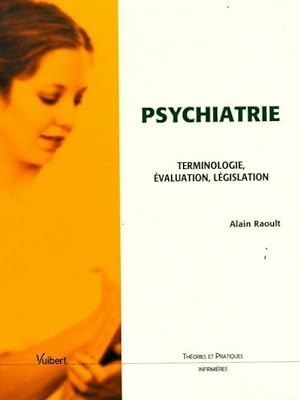 Psychiatrie. Terminiologie,  valuation, l gislation - Alain Raoult