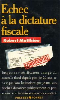 Echec ? la dictature fiscale - Robert Matthieu