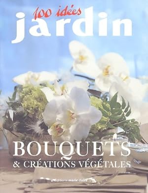 Bouquets et cr ations v g tales - Collectif