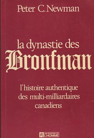 La Dynastie Des Bronfman (L'histoire Authentique Des Multi-milliardaires Canadiens)