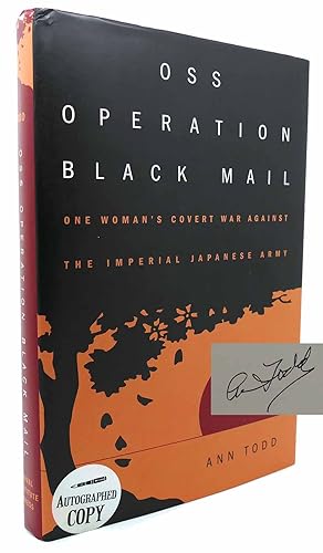 OSS OPERATION BLACK MAIL One Woman'S Covert War Against the Imperial Japanese Army