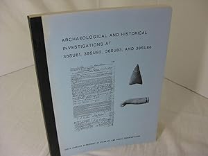 ARCHAEOLOGICAL AND HISTORICAL INVESTIGATION OF 38SU81, 38SU82, 38SU83, AND 38SU86