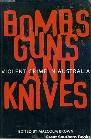Bombs, Guns and Knives: Violent Crime in Australia