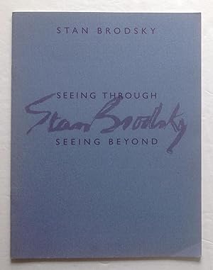 Seeing Through, Seeing Beyond. Stan Brodsky A Retrospective of Work from the '70s, '80s, and '90s.