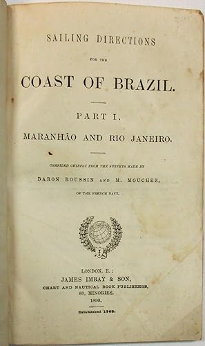 SAILING DIRECTIONS FOR THE COAST OF BRAZIL. PART I. MARANHAO AND RIO JANEIRO. COMPILED CHIEFLY FR...