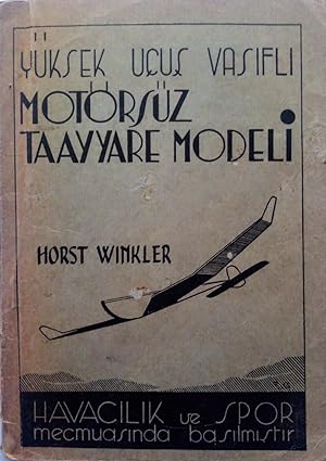 Yüksek uçus vasifli motörsüz taayyare [sic. tayyare] modeli. [= Handbuch des Flugmodellbaues].