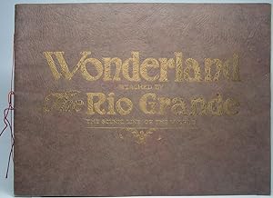 Wonderland Reached by The Rio Grande "The Scenic Line of the World": A Souvenir Album Containing ...