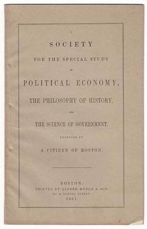 A society for the special study of political economy, the philosophy of history, and the science ...