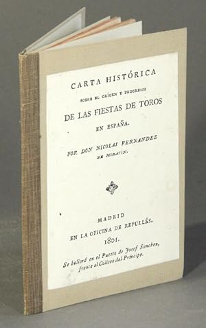 Carta histórica sobre el origen y progresos de las fiestas de toros en España, por D. Nicolás Fer...
