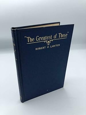 "The Greatest of These" A Book of Five to Twenty Minute Essays