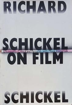 Schickel on Flim - Encounters - Critical and Personal - with Movie Immortals