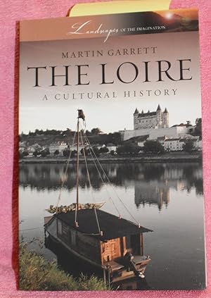 The Loire: A Cultural History (Landscapes of the Imagination)