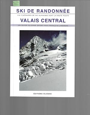 Ski de randonnée Valais Central : 118 itinéraires de ski-alpinisme dont la Haute Route