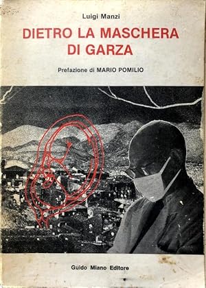 DIETRO LA MASCHERA DI GARZA. QUASI UN DIARIO DI UN GINECOLOGO. (AUTOGRAFATO).