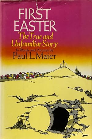 First Easter: The true and Unfamiliar Story
