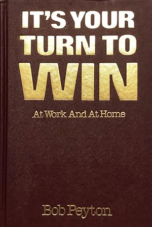 It's Your Turn To Win: At Work and At Home
