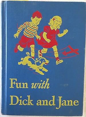 Fun with Dick and Jane (Basic Readers: Curriculum Foundation Program, The 1946-47 Edition)