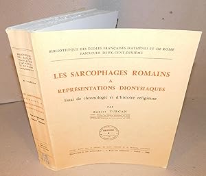 LES SARCOPHAGES ROMAINS A REPRESENTATIONS DIONYSIAQUES Essai de chronologie et d’histoire religieuse