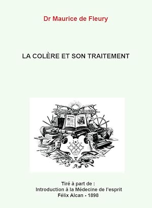 DE FLEURY Maurice Dr. LA COLÈRE ET SON TRAITEMENT