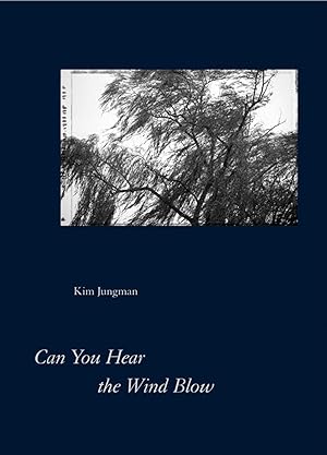 Kim Jungman: Can You Hear the Wind Blow, Special Limited Edition (with Unique Gelatin Silver Prin...