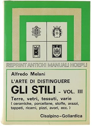 L'ARTE DI DISTINGUERE GLI STILI. Volume III: Terre, vetri, tessuti, varie. Ceramiche, porcellane,...