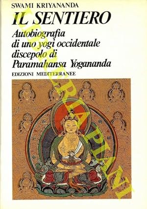 Il sentiero Autobiografia di uno Yogi occidentale discepolo di Paramahansa Yogananda. Traduzione ...
