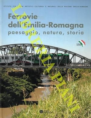 Ferrovie dell'Emilia-Romagna. Paesaggio, natura, storia.